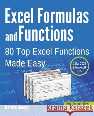 Excel Formulas and Functions: 80 Top Excel Functions Made Easy Nathan George   9781915476074 GTech Publishing