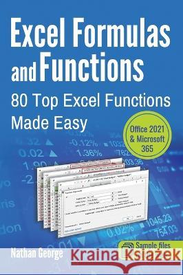 Excel Formulas and Functions: 80 Top Excel Functions Made Easy Nathan George 9781915476081 Gtech Publishing