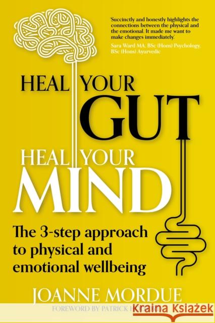 Heal Your Gut, Heal Your Mind: The 3-step approach to physical and emotional wellbeing Joanne (Author) Mordue 9781915483102 Right Book Press