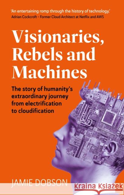 Visionaries, Rebels and Machines Jamie Dobson 9781915483157 Right Book Press