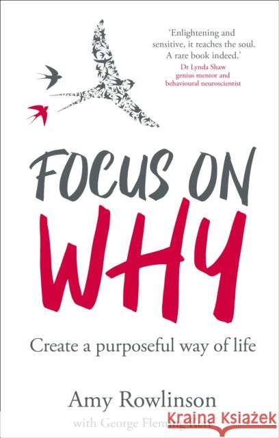 Focus on Why: Create a purposeful way of life Amy Rowlinson 9781915483294