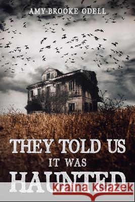 They Told Us It Was Haunted Amy-Brooke Odell 9781915490032 BLKDOG Publishing