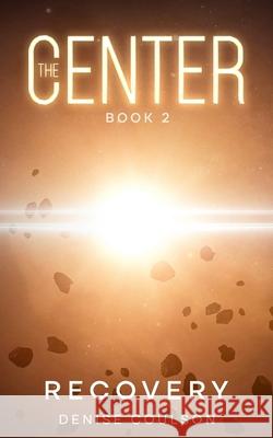 The Center: Book Two - Recovery Denise Coulson 9781915490377 Blkdog Publishing