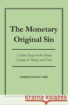 The Monetary Original Sin Ahmed Danyal Arif 9781915492548