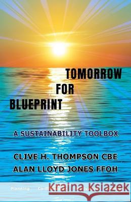 Blueprint For Tomorrow Clive H. Thompson Alan Lloyd Jones Maple Publishers 9781915492944 Maple Publishers