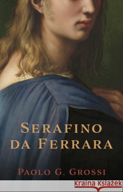 Serafino da Ferrara Paolo G. Grossi 9781915494290