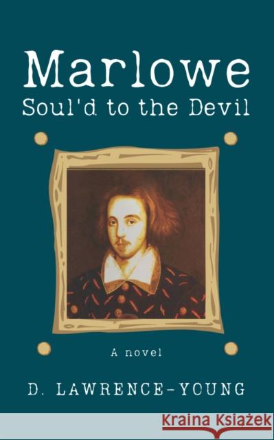 Marlowe - Soul'd to the Devil D. Lawrence-Young 9781915494726 The Conrad Press