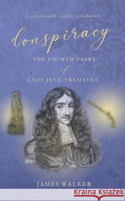 Conspiracy: The Fourth Diary of Lady Jane Tremayne James Walker 9781915494757