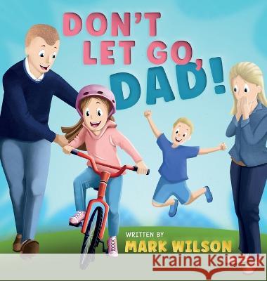 Don't let go, Dad Mark Wilson   9781915495082 Heartstone House Ltd