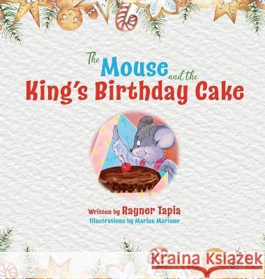 The Mouse and the King's Birthday Cake Rayner Tapia   9781915495112