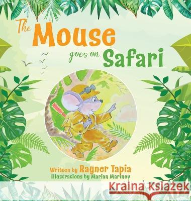 The Mouse goes on Safari Rayner Tapia   9781915495150