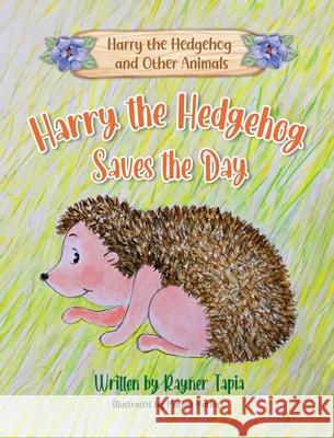 Harry the Hedgehog Saves the Day Rayner Tapia 9781915495372