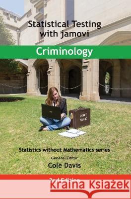 Statistical Testing with jamovi Criminology: SECOND EDITION Cole Davis   9781915500069