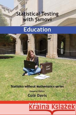Statistical Testing with jamovi Education: SECOND EDITION Cole Davis   9781915500090