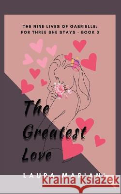 The Greatest Love Laura Mariani   9781915501226
