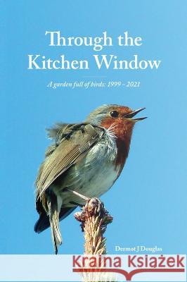 Through the Kitchen Window Dermot J. Douglas 9781915502094 Orla Kelly Publishing
