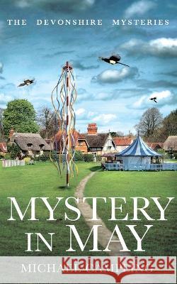 Mystery in May: A British Murder Mystery Michael Campling 9781915507044