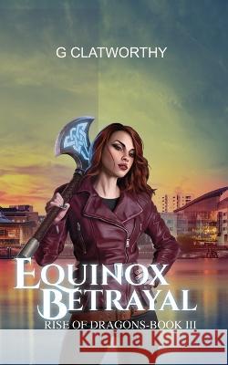 Equinox Betrayal G Clatworthy   9781915516039 G Clatworthy