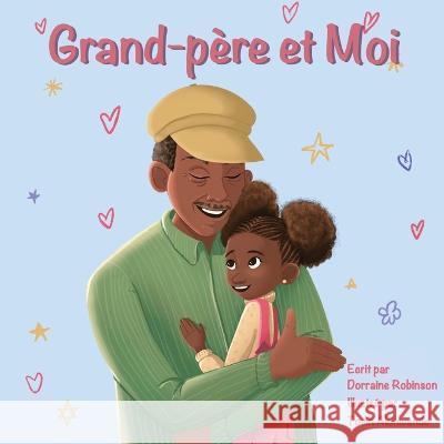 Grand-pere et Moi Dorraine Robinson   9781915522320 Conscious Dreams Publishing