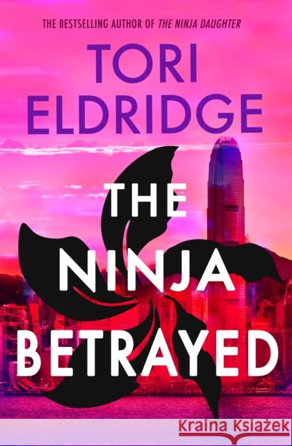 The Ninja Betrayed: Lily Wong #3 Tori Eldridge 9781915523730 Watkins Media Limited