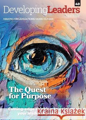 Developing Leaders Quarterly: Quest for Purpose - DLQ40 Roddy Millar   9781915529060 Ideas for Leaders Publishing