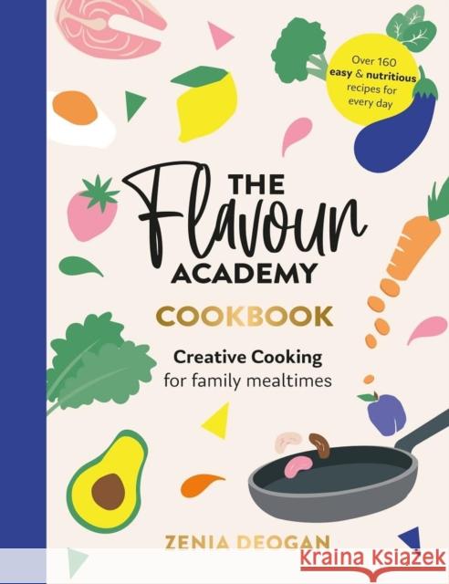 The Flavour Academy: Creative cooking for family mealtimes  9781915538079 Meze Publishing
