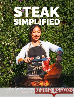 Steak Simplified: A Contemporary Guide for  Steak Connoisseurs Joan Tuano Rumsey 9781915538239 Meze Publishing Ltd