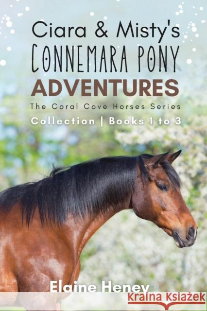 Ciara & Misty's Connemara Pony Adventures: The Coral Cove Horses Series Collection - Books 1 to 3 Elaine Heney   9781915542281 Grey Pony Films