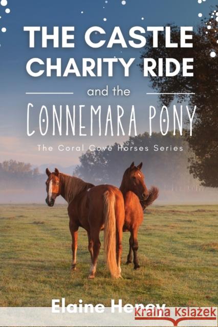 The Castle Charity Ride and the Connemara Pony - The Coral Cove Horses Series Elaine Heney   9781915542304 Grey Pony Films