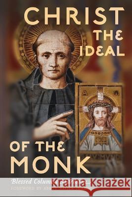 Christ the Ideal of the Monk (Unabridged): Spiritual Conferences on the Monastic and Religious Life Columba Marmion, Xavier Perrin 9781915544162 Cenacle Press at Silverstream Priory