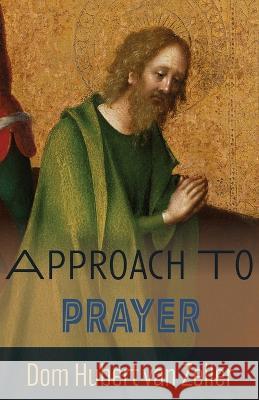 Approach to Prayer Hubert Van Zeller   9781915544209 The Cenacle Press at Silverstream Priory