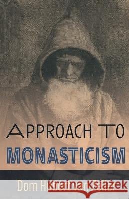 Approach to Monasticism Hubert Va 9781915544247