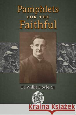 Pamphlets for the Faithful Fr Willie Doyle   9781915544841 The Cenacle Press at Silverstream Priory