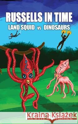 Russells in Time: Land Squid vs Dinosaurs Kevin Shamel 9781915546142 Planet Bizarro