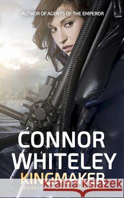 Kingmaker: A Science Fiction Assassin Novella Connor Whiteley   9781915551160 Cgd Publishing