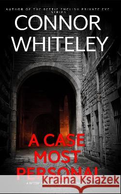 A Case Most Personal: A Bettie Private Eye Mystery Novella Connor Whiteley   9781915551177 Cgd Publishing