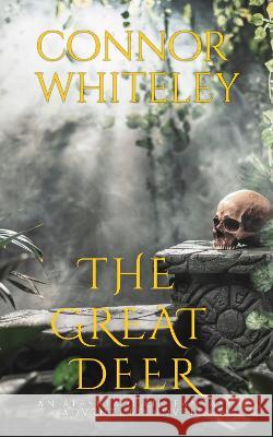 The Great Deer: An Aleshia Fantasy Adventure Novella Connor Whiteley   9781915551207 Cgd Publishing