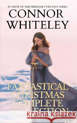 Fantastical Christmas Complete Collection: 11 holiday Fantasy Short Stories Connor Whiteley   9781915551283 Cgd Publishing