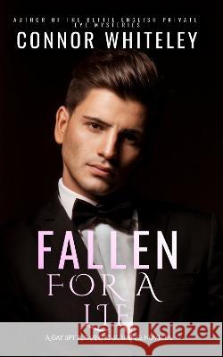 Fallen For A Lie: A Gay Spy Romantic Suspense Novella Connor Whiteley 9781915551504 Cgd Publishing