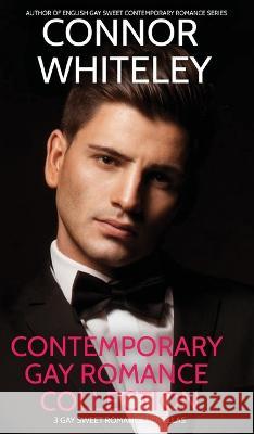 Contemporary Gay Romance Collection: 3 Gay Sweet Romance Novellas Connor Whiteley   9781915551870 CGD Publishing
