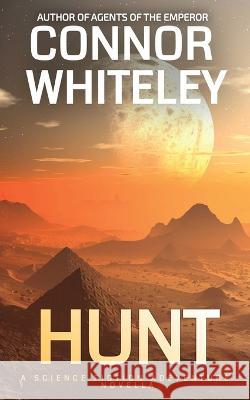 Hunt: A Science Fiction Adventure Novella Connor Whiteley   9781915551900 CGD Publishing