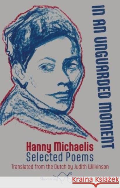 In an Unguarded Moment Hanny Michaelis, The Book Typesetters, Eva Spakman, Judith Wilkinson 9781915553126