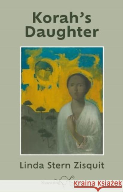 Korah's Daughter Linda Zisquit, The Book Typesetters 9781915553140 Shoestring Press