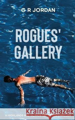 Rogues' Gallery: A Highlands and Islands Detective Thriller G R Jordan 9781915562104 Carpetless Publishing