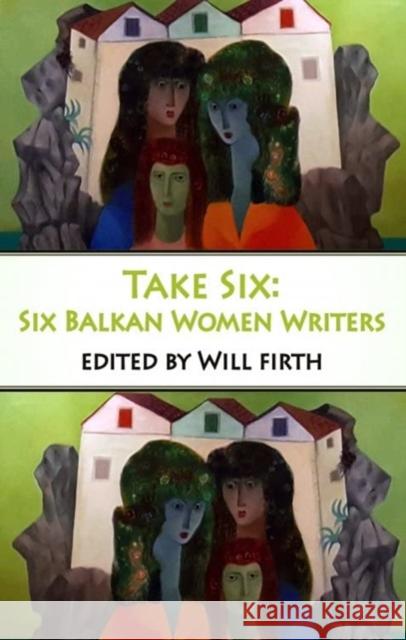 Take Six: Six Balkan Women Writers  9781915568120 Dedalus Ltd
