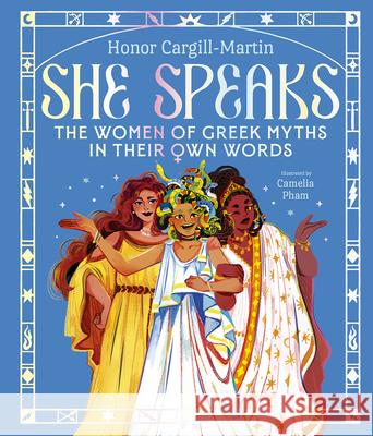 She Speaks: The Girls of Greek Myths in Their Own Words Honor Cargill-Martin Camelia Pham 9781915569905