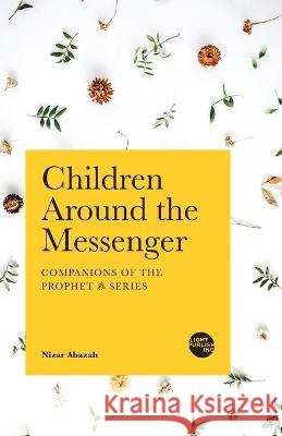 Children Around the Messenger Nizar Abazah 9781915570321 Light Publishing
