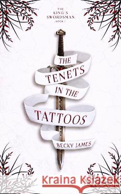 The Tenets in the Tattoos Becky James 9781915572004 Clarkenhome Press