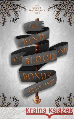 The Bind of Blood and Bonds Becky James   9781915572011 Clarkenhome Press