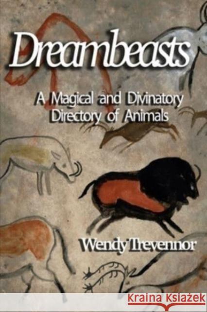 Dreambeasts Wendy Trevennor 9781915580054 Green Magic Publishing